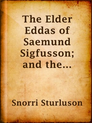 cover image of The Elder Eddas of Saemund Sigfusson; and the Younger Eddas of Snorre Sturleson
